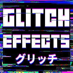 Glitch Effects